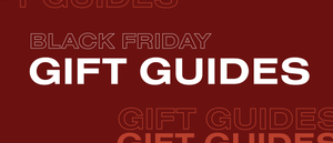 BLACK FRIDAY GIFT GUIDES! - Vitality